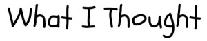 Blog Graphic- What I Thought